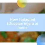 How I adapted Ethiopian injera at home