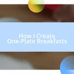 How I Create One-Plate Breakfasts