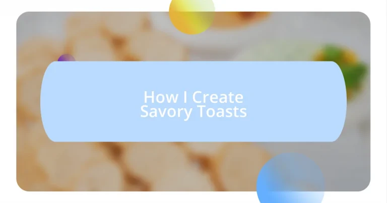 How I Create Savory Toasts