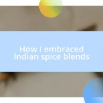 How I embraced Indian spice blends