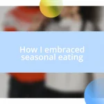 How I embraced seasonal eating