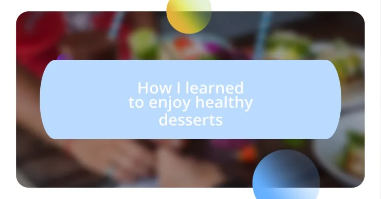 How I learned to enjoy healthy desserts