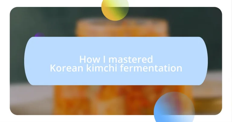 How I mastered Korean kimchi fermentation