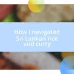 How I navigated Sri Lankan rice and curry