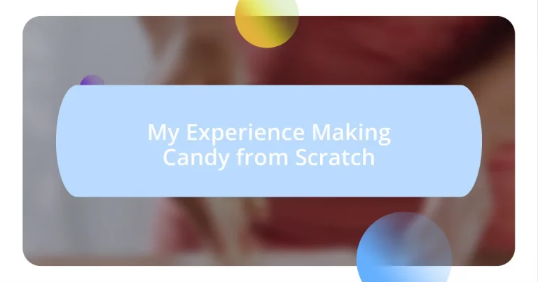 My Experience Making Candy from Scratch