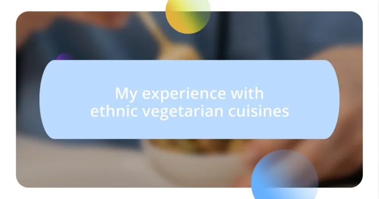 My experience with ethnic vegetarian cuisines