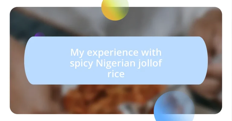 My experience with spicy Nigerian jollof rice