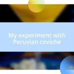 My experiment with Peruvian ceviche