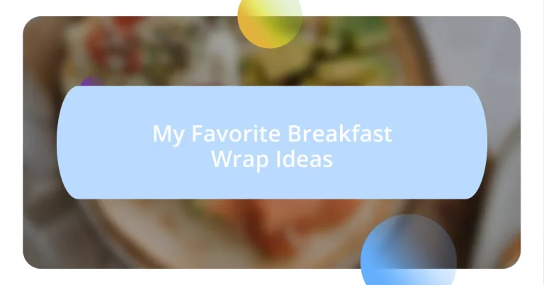 My Favorite Breakfast Wrap Ideas