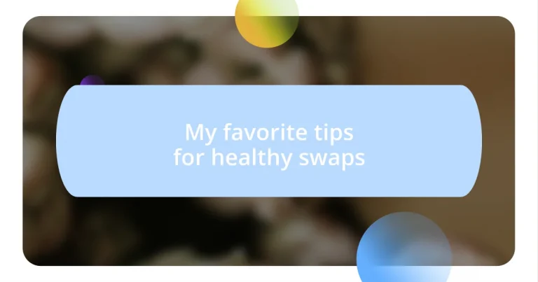 My favorite tips for healthy swaps