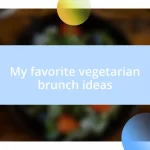 My favorite vegetarian brunch ideas