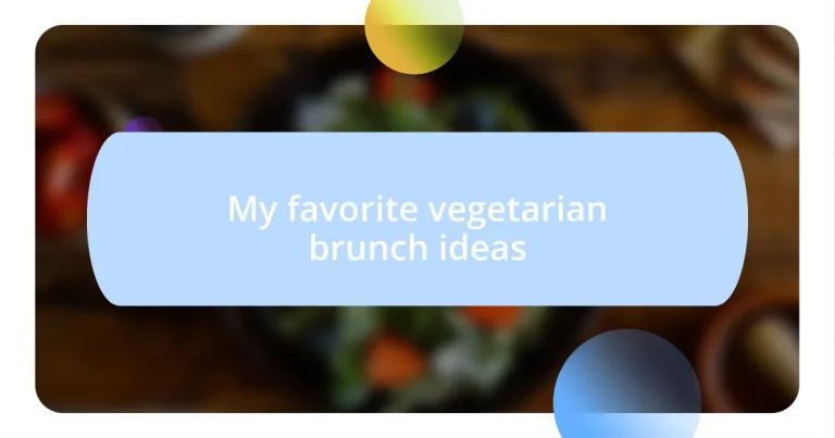 My favorite vegetarian brunch ideas