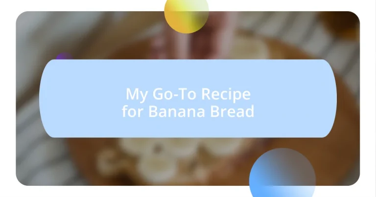 My Go-To Recipe for Banana Bread