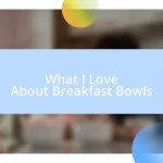 What I Love About Breakfast Bowls