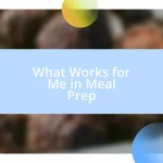 What Works for Me in Meal Prep