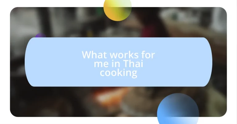 What works for me in Thai cooking