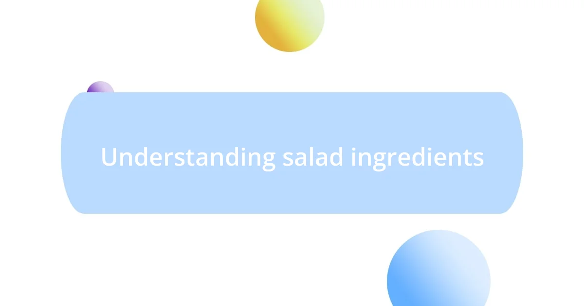 Understanding salad ingredients